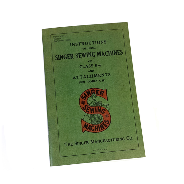 Singer Class 9W Sewing Machine Instruction Manual New Reproduction - The Old Singer Shop